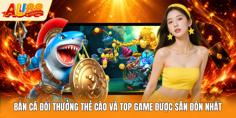 bắn cá đổi thưởng thẻ cào