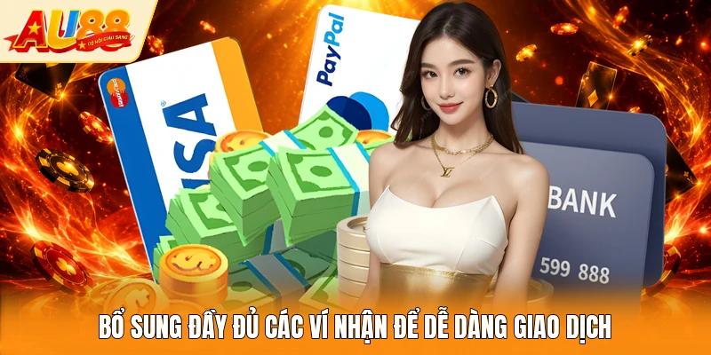 Bổ sung đầy đủ các ví nhận để dễ dàng giao dịch