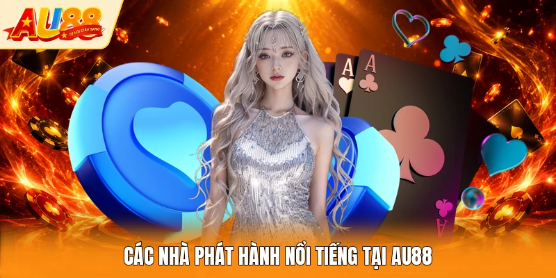Các nhà phát hành nổi tiếng tại AU88