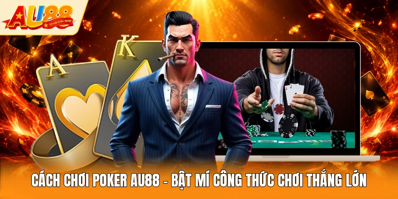 Cách chơi poker AU88