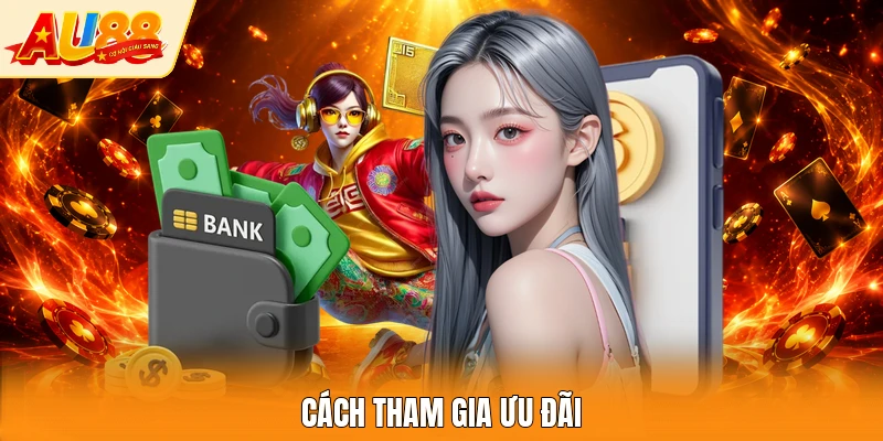 Cách tham gia ưu đãi