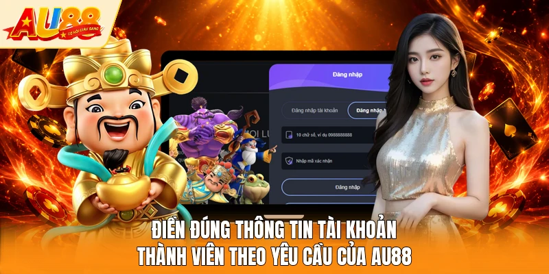 Điền đúng thông tin tài khoản thành viên theo yêu cầu của AU88