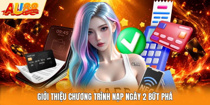 Giới thiệu chương trình nạp ngày 2 bứt phá