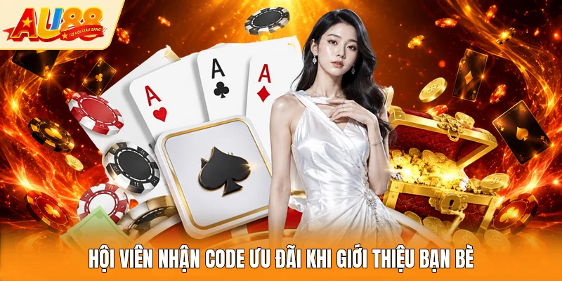 Hội viên nhận code ưu đãi khi giới thiệu bạn bè