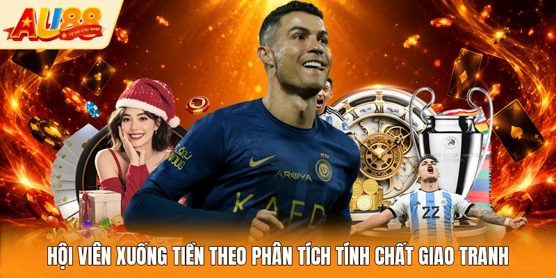 Hội viên xuống tiền theo phân tích tính chất giao tranh