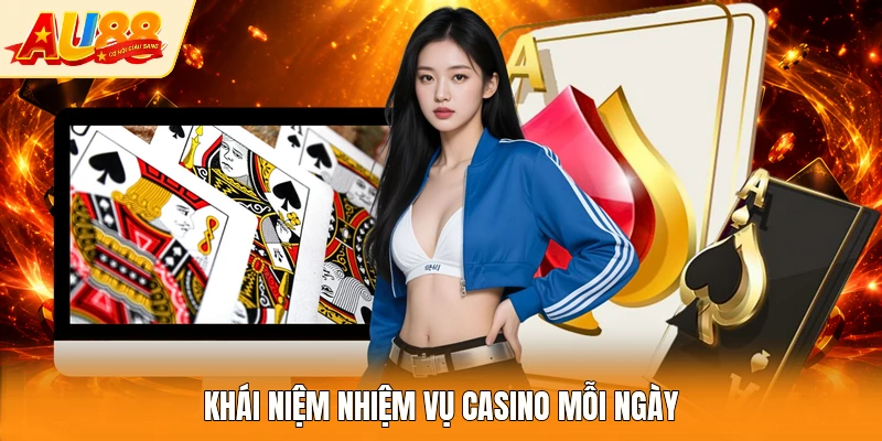 Khái niệm nhiệm vụ casino mỗi ngày