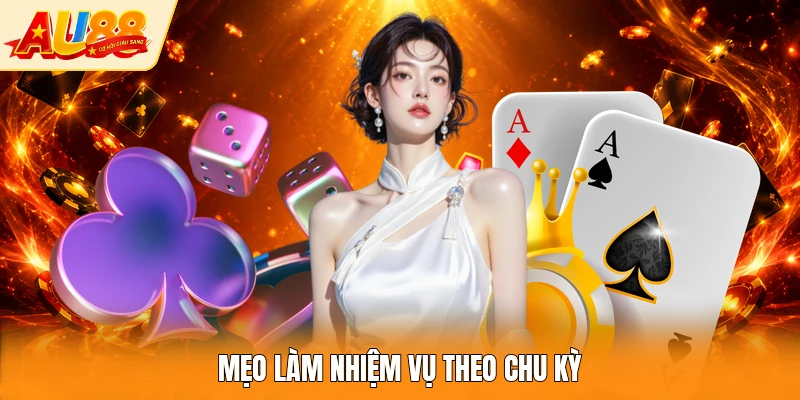 Mẹo làm nhiệm vụ theo chu kỳ