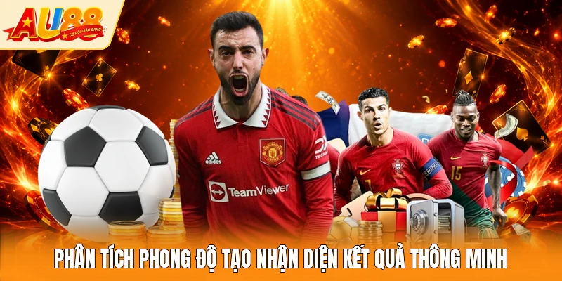 Phân tích phong độ tạo nhận diện kết quả thông minh
