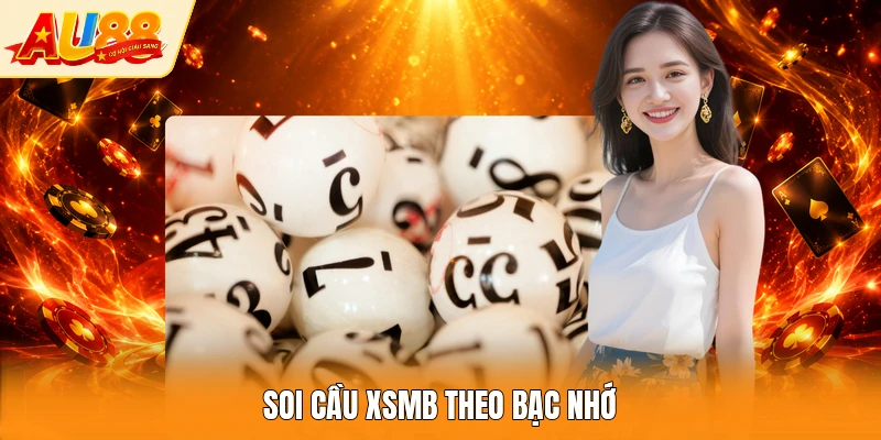 Soi cầu XSMB theo bạc nhớ