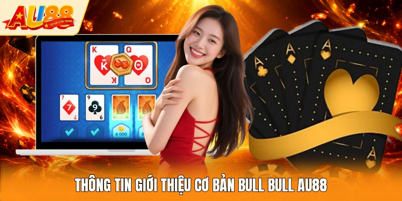 Thông tin giới thiệu cơ bản Bull Bull AU88