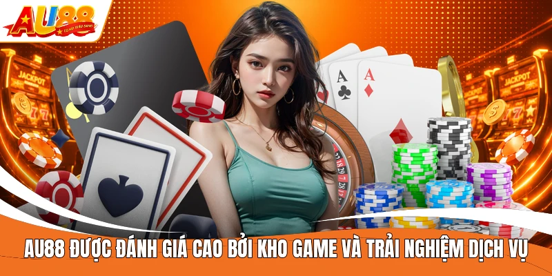 AU88 được đánh giá cao bởi kho game và trải nghiệm dịch vụ 