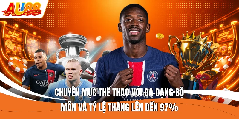 Chuyên mục thể thao với đa dạng bộ môn và tỷ lệ thắng lên đến 97%  